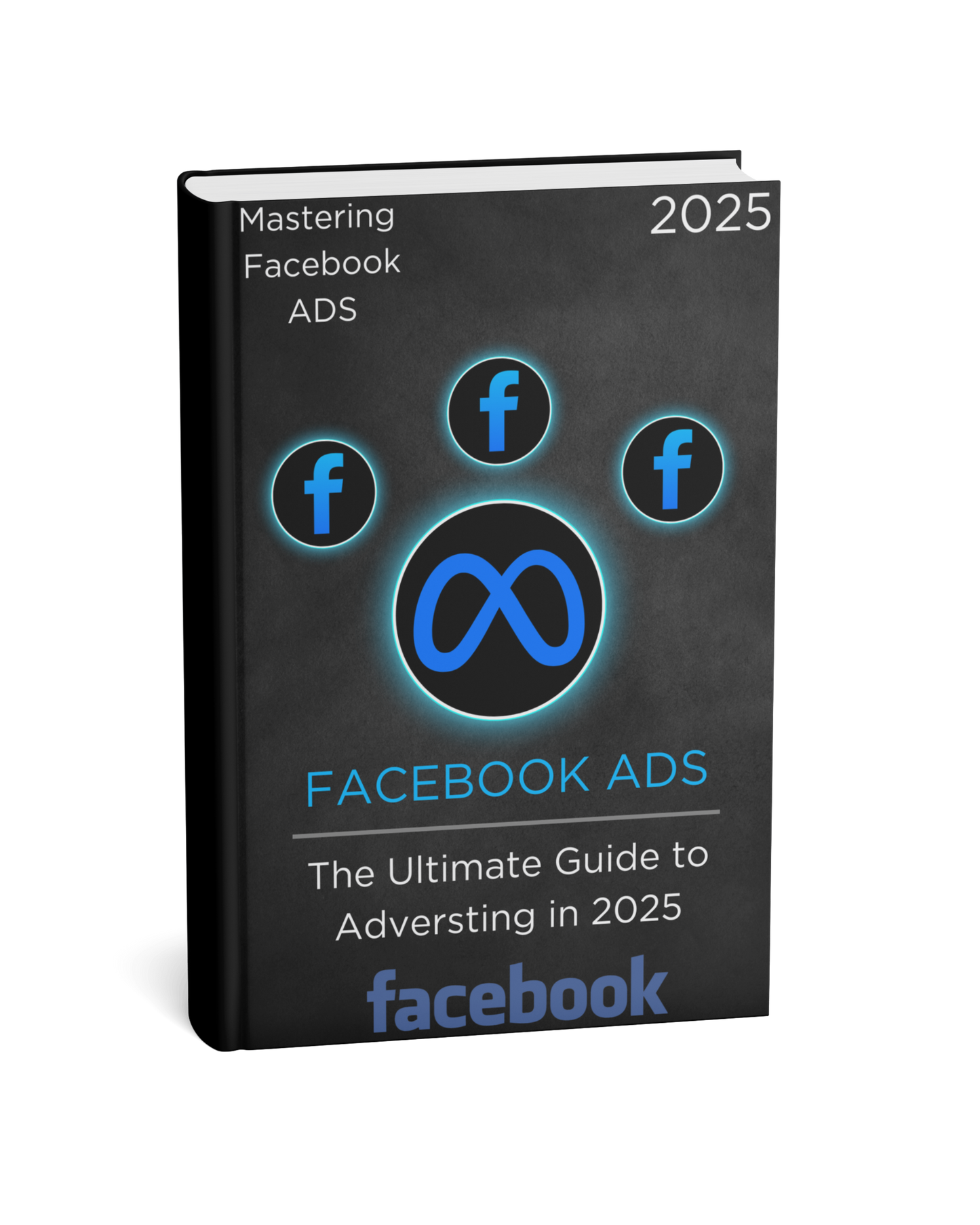 Mastering Facebook ADS 2025